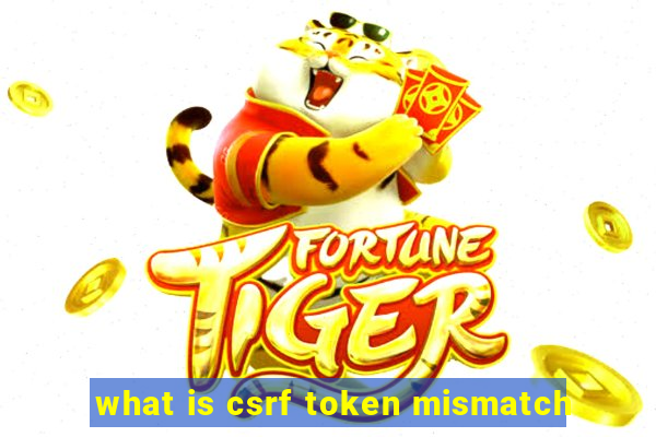 what is csrf token mismatch